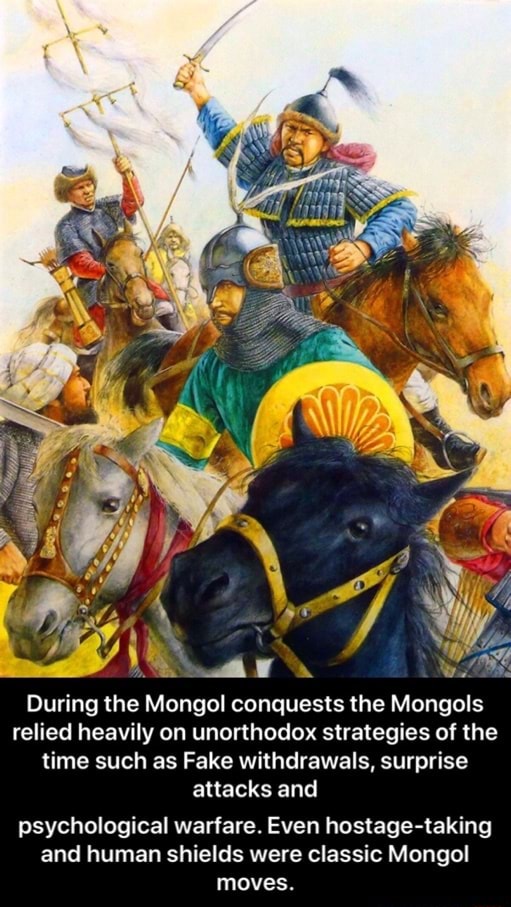 During the Mongol conquests the Mongols relied heavily on unorthodox ...