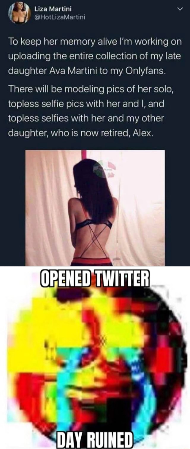 Ff Liza Martini @HotLizaMartini To keep her memory alive Im working on  uploading the entire collection of my late daughter Ava Martini to my  Onlyfans. There will be modeling pics of her