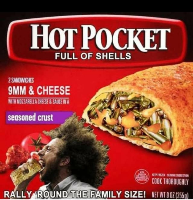 HOT POCKET FULL OF SHELLS 2 SANDWICHES 9MM CHEESE iFunny