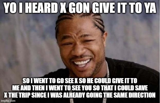 YO HEARD X GON GIVE IT TO YA WENT TO GO SEEK SO HE COULD TO ME AND THEN ...