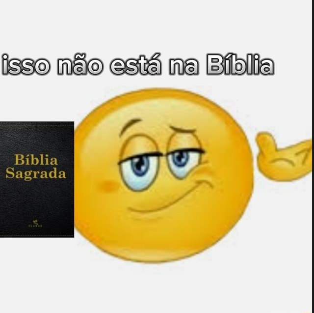 Isso Não Está Na Bíblia Sagrada Ifunny Brazil 4731