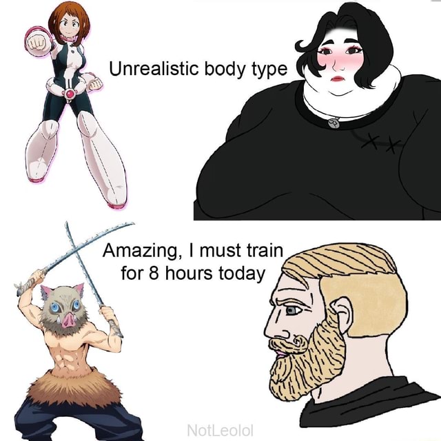 Unrealistic Body Type We Amazing I Must Train For 8 Hours Today Notleolol Ifunny 0011