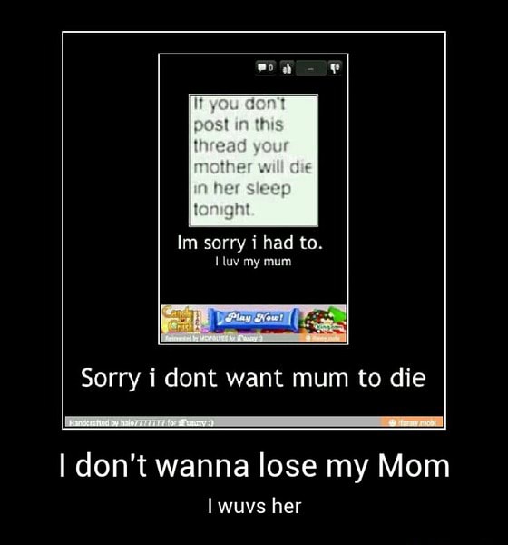 Im Sorry I Had To Luv My Mum Sorry I Dont Want Mum To Die I Don T Wanna Lose My Mom Her I Don T Wanna Lose My Mom I Wuvs Her