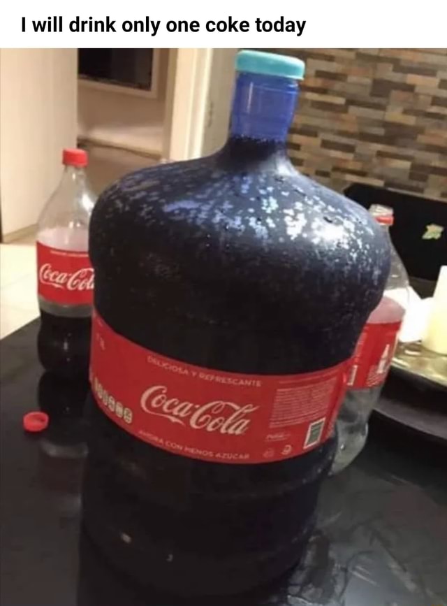 I will drink only one coke today - iFunny