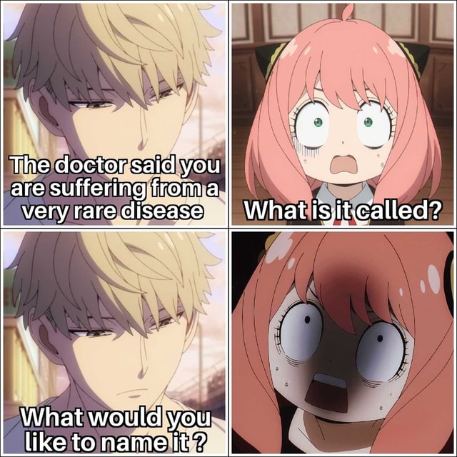 The doctor said you are suffering froma very rare disease II