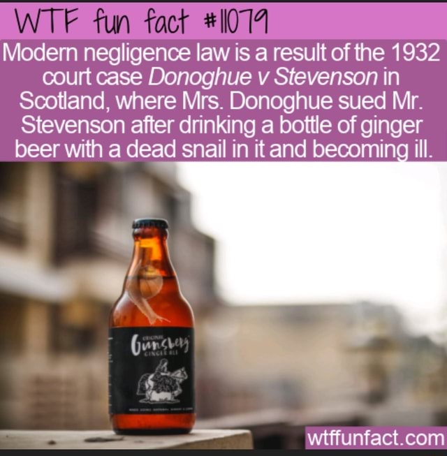 Modern negligence law is a result of the 1932 court case Donoghue v