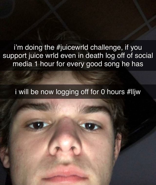 I'm doing the #juicewrld challenge, if you support juice wrld even in ...