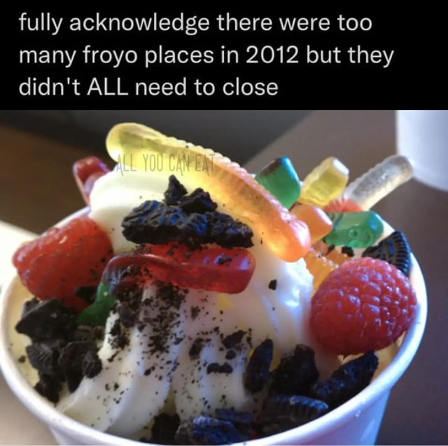 Fully acknowledge there were too many froyo places in 2012 but they ...