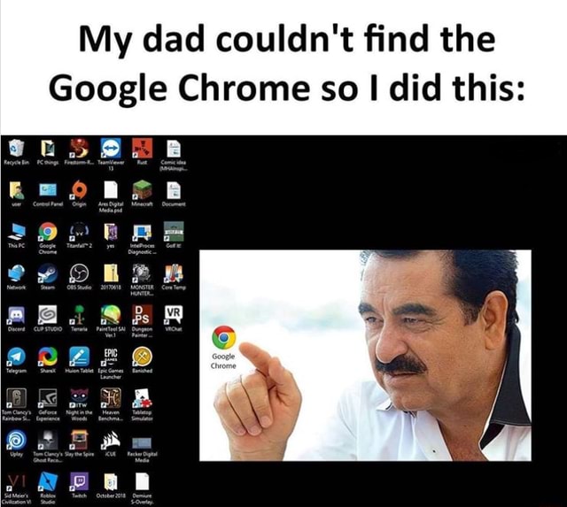 My dad couldn't find the Google Chrome so I I did this: - iFunny
