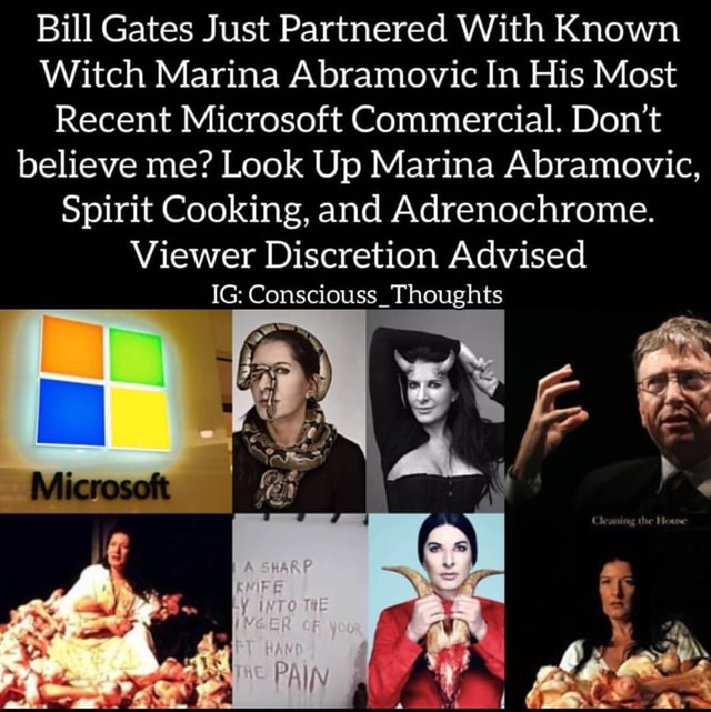 Bill Gates Just Partnered With Known Witch Marina Abramovic In His Most  Recent Microsoft Commercial. Don't believe me? Look Up Marina Abramovic,  Spirit Cooking, and Adrenochrome. Viewer Discretion Advised - )
