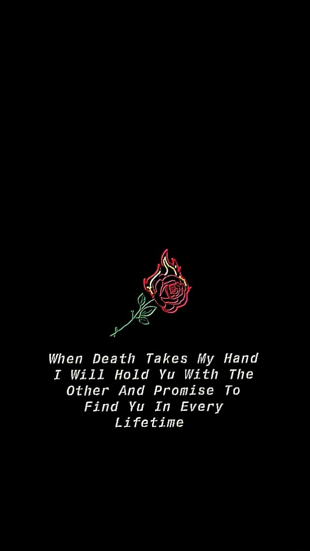 When Death Takes My Hand I Will Hold Yu With The Other And Promise To ...