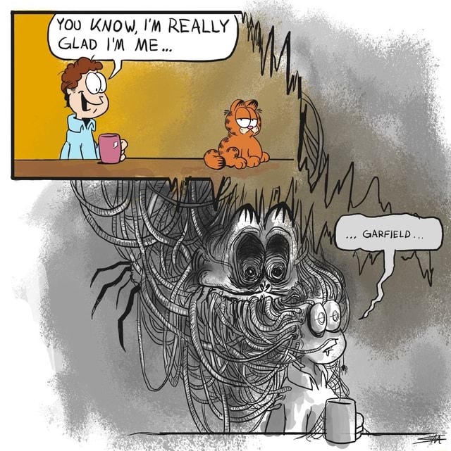 Eldritch Garfield You Know Really Glad Me Garfield Ifunny