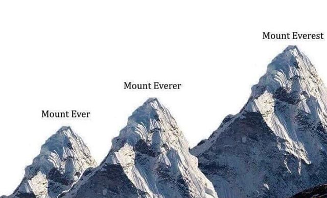 Mount Everest Mount Everer Mount Ever - iFunny