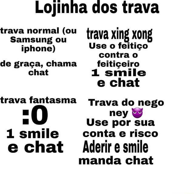 Lojinha dos trava trava normal (ou trava xing xong Samsung