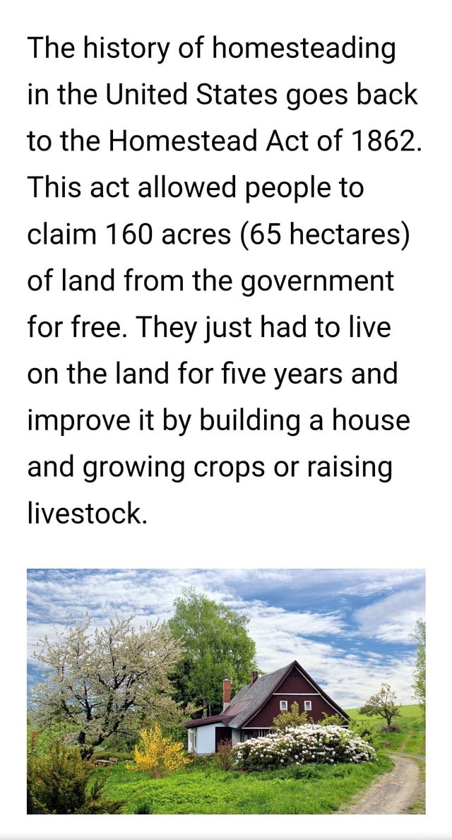 The history of homesteading in the United States goes back to the