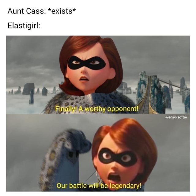 Aunt Cass: *exists* Elastigirl: FinallyLA worthy opponent! emo softie ...