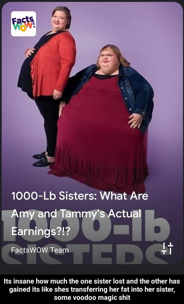 1000-Lb Sisters: What Are Amy and Tammy's Actual Earnings?!? FactsWOW ...