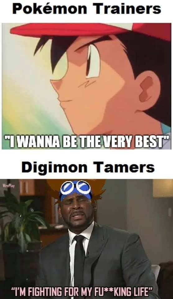 But You Can Evolve Some Digimon Into Waifus Its Still A Win Pokemon Trainers Wanna Be The Very Best Digimon Tamers I M Fighting For My Fu King Life Ifunny