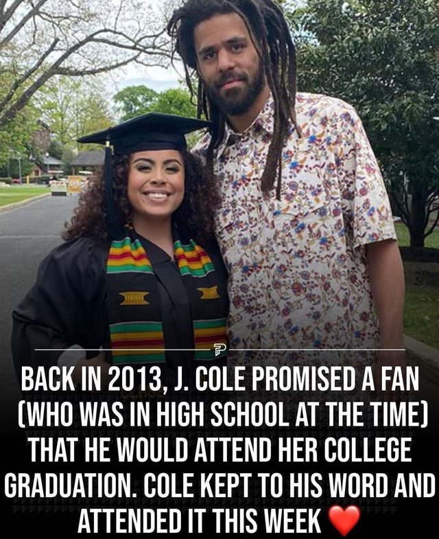 BACK IN 2013, J. COLE PROMISED A FAN (WHO WAS IN HIGH SCHOOL AT THE ...