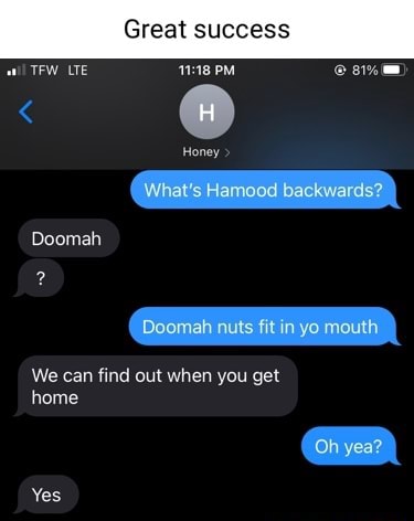Great Tw Lte Pm Honey Ba Doomah Nuts We Can Find Out When You Get Home Yes Great Tw Lte Pm Honey Ba Doomah Nuts We Can Find Out When You Get Home Yes