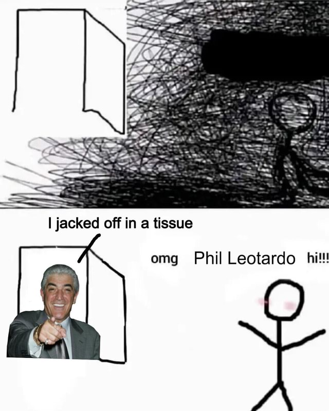 I jacked off in a tissue omg Phil Leotardo hit! - iFunny