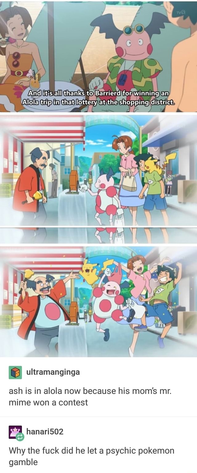 Ash is in alola now because his mom's mr. - iFunny.