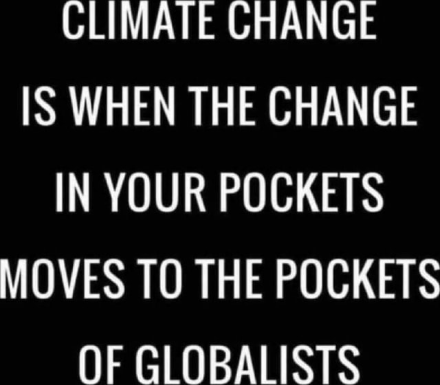 CLIMATE CHANGE IS WHEN THE CHANGE IN YOUR POCKETS MOVES TO THE POCKETS ...