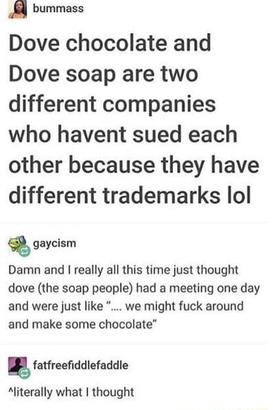 FL Dove chocolate and Dove soap are two different companies who havent