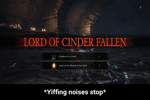 Lord Of Cinder Fallen Yifﬁng Noises Stop