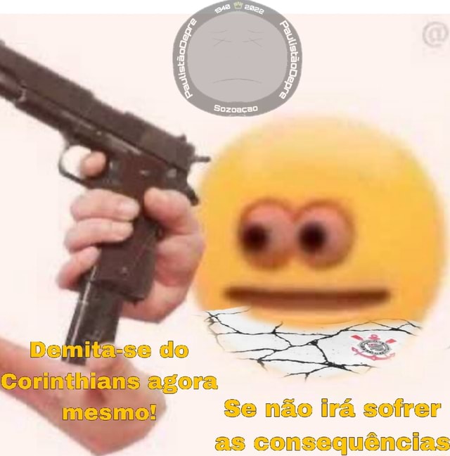 Se do Corinirians mesmo! Se mão irá coirer consequências iFunny Brazil