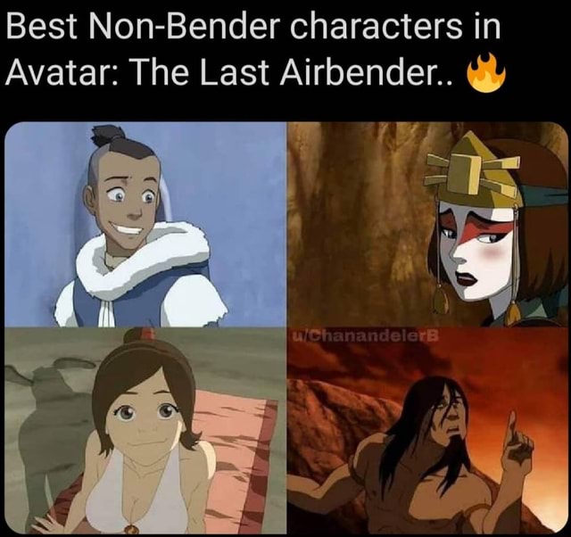 Best Non-Bender characters in Avatar: The Last Airbender.. - iFunny