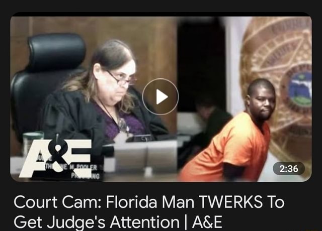 Court Cam: Florida Man TWERKS To Get Judge #39 s Attention I ASE iFunny