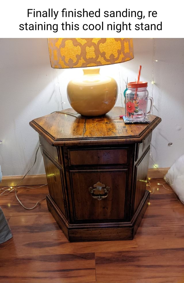 Finally finished sanding, re staining this cool night stand iFunny Brazil
