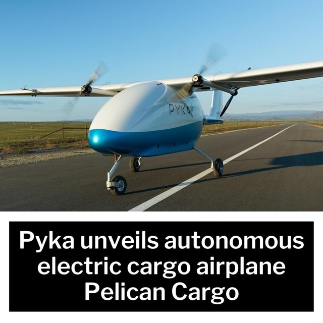 Pyka unveils autonomous electric cargo airplane Pelican Cargo - iFunny