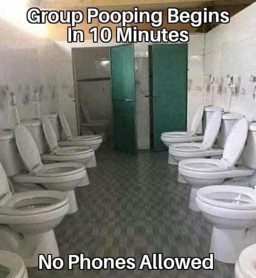 Group) Pooping Begins In 10 Minutes No Phones Allowed iFunny
