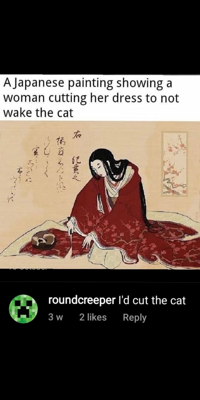 japanese painting woman cutting dress cat i A Japanese painting showing a woman cutting her dress to not wake the cat. AMAZING FEED