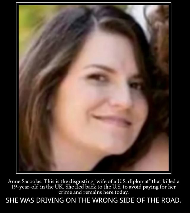 Anne Sacoolas This Is The Disgusting Wife Of A U S Diplomat That   B7116df32a303c054640723348f09dc3414fe3f338393da2cdce9ec49a19b441 1 