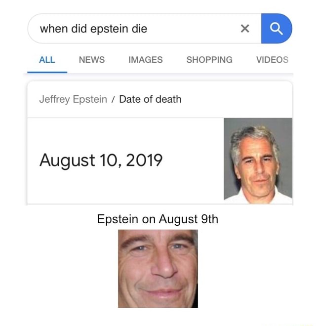 When did epstein die x Jeffrey Epstein / Date of death August 10,2019