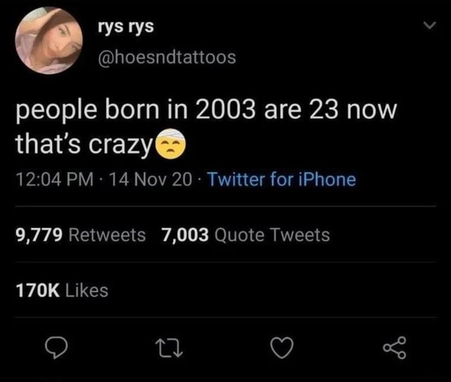 People Born In 2003 Are 23 Now That S Crazy PM 14 Nov 20 Twitter For   B72cf7b50c5d000abd59ff7ebeeffc085d61f04d96fc3c789c585d5bcc1cfe5d 1 