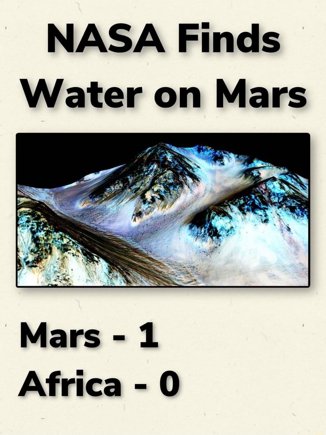 NASA Finds Water on Mars Mars 1 Africa 0 iFunny