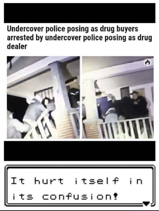Undercover Police Posing As Drug Buyers Arrested By Undercover Police Posing As Drug Dealer It 