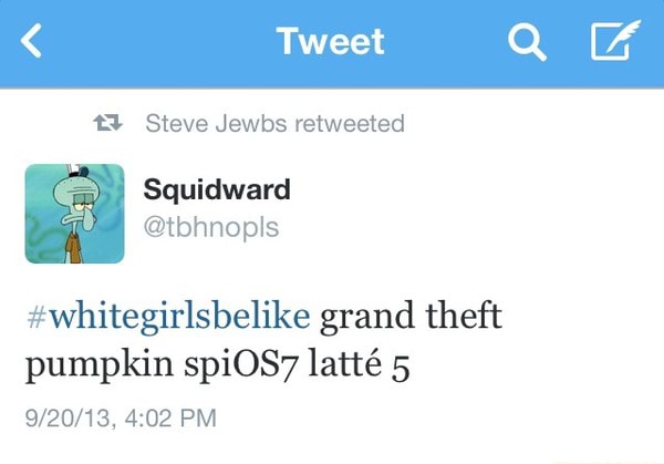 Squidward whitegirlsbelike Grand Theft Pumpkin SpiO 7 Latt 5 