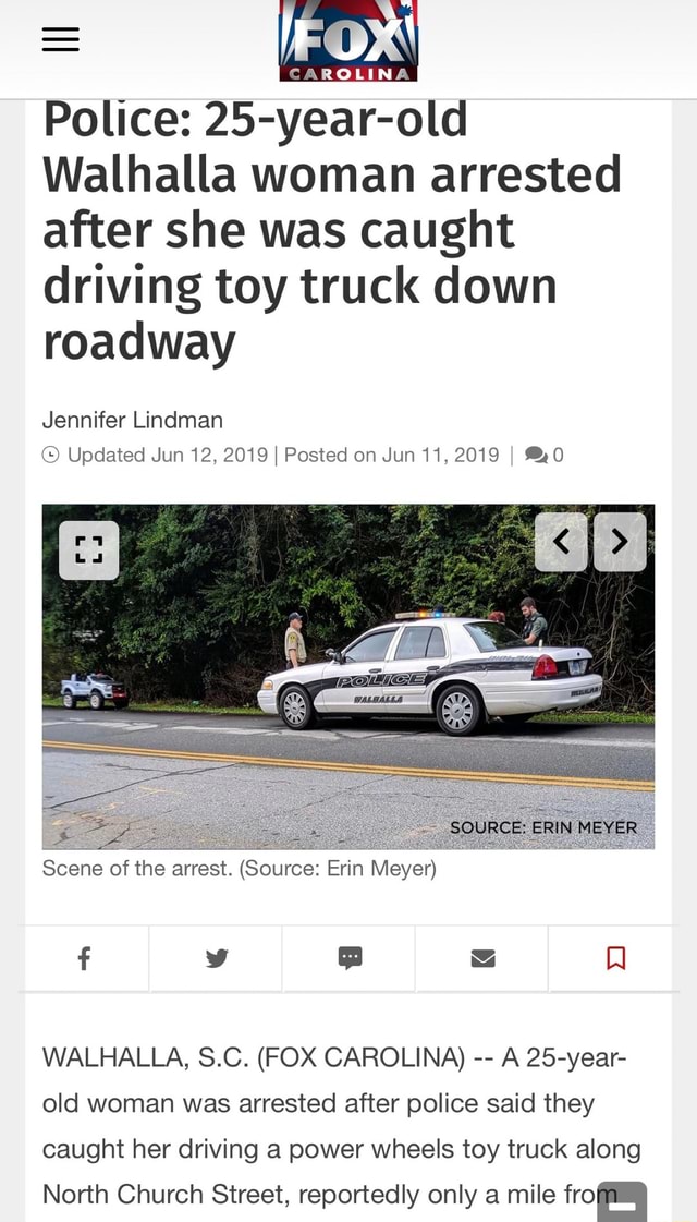 [ER?INA‘ Police 25yearold Walhalla woman arrested after she was caught driving toy truck down