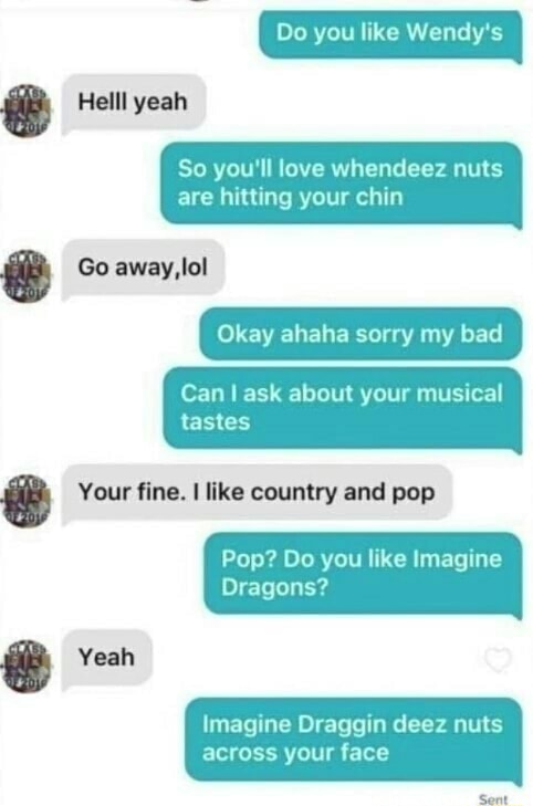 So You Ll Love Whendeez Nuts Are Hitting Your Chin Go Away Ol Okay Ahaha Sorry My Bad Can I Ask About Your Musical Tastes Your Fine L Like Country And Pop Pop Do So You Ll Love Whendeez Nuts Are Hitting Your Chin Go Away Ol Okay Ahaha Sorry My Bad Can I Ask About Your Musical Tastes Your Fine L Like Country And Pop Pop Do