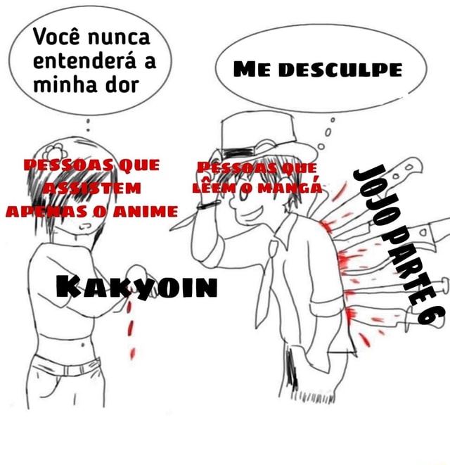 Você nunca entenderá a minha dor ME DESCULPE iFunny Brazil