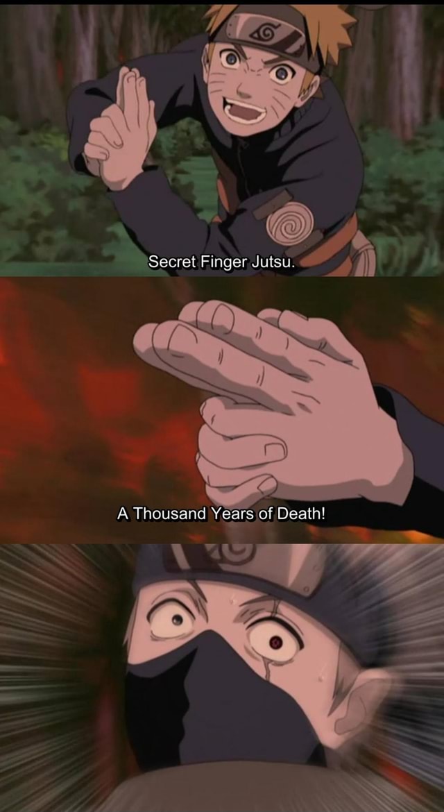 Secret Finger Jutsu 1000 Years Of Death Secret Finger Jutsu. A Thousand Years of Death! - iFunny