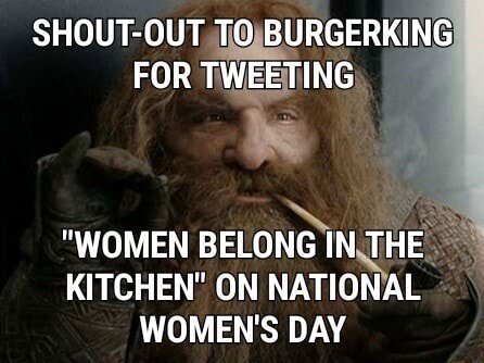 Shout Out To Burgerking For Tweeting Women Belong In The Kitchen On National Women S Day