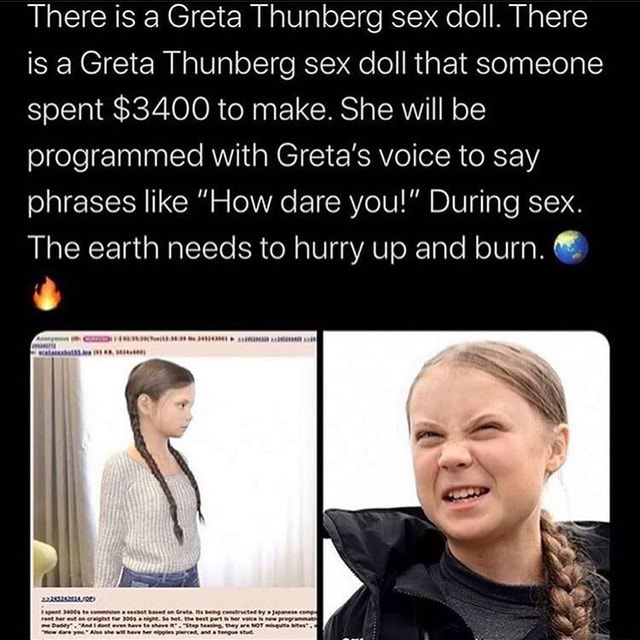 There is a Greta Thunberg sex doll. There is a Greta Thunberg sex