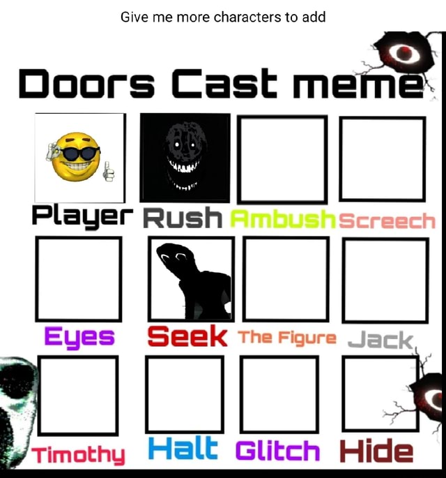 Give me more characters to add Doors Cast meme Player Rush Eyes Seek The  Figure Timothy Halt Glitch Hide - iFunny