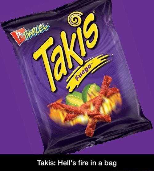 Takis: Hell's fire in a bag - Takis: Hell's fire in a bag - )